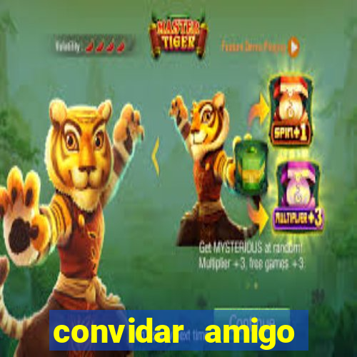 convidar amigo estrela bet